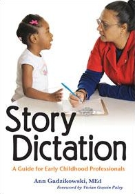 Ann Gadzikowski - Story Dictation - A Guide for Early Childhood Professionals